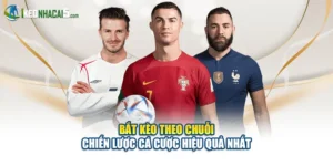 Bắt Kèo Theo Chuỗi - Chiến Lược Cá Cược Hiệu Quả Nhất