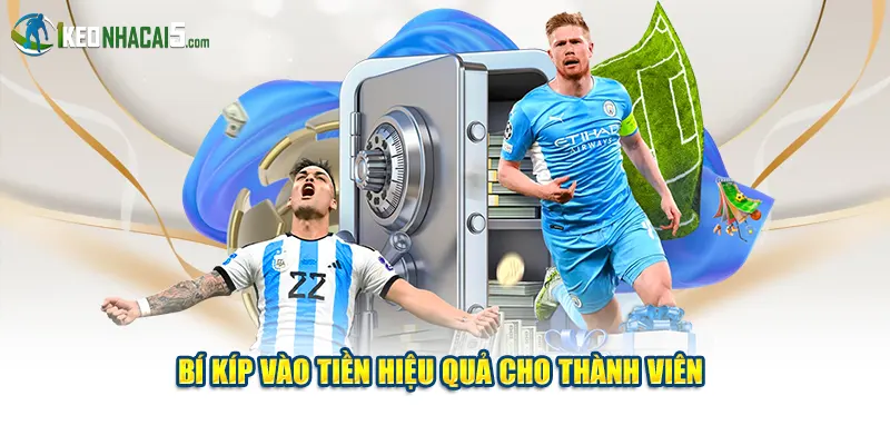 Bí kíp vào tiền hiệu quả cho thành viên