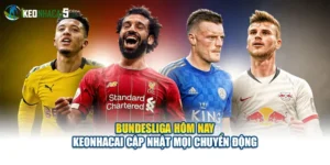 Bundesliga Hôm Nay Keonhacai Cập Nhật Mọi Chuyển Động