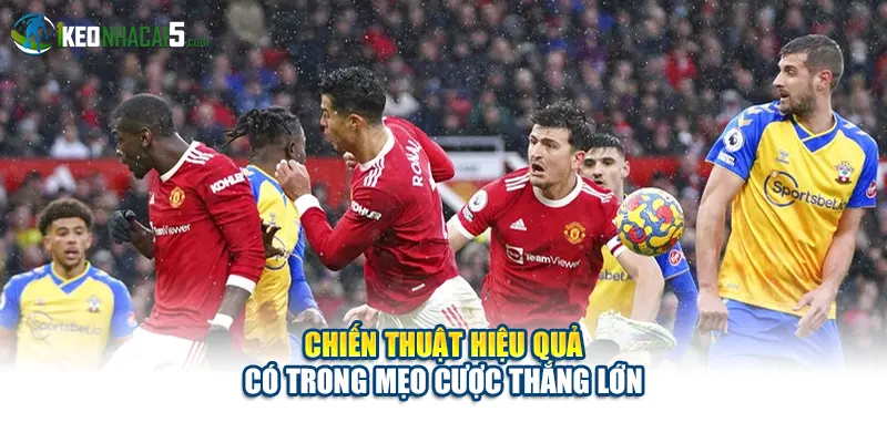 Chiến thuật hiệu quả có trong mẹo cược thắng lớn