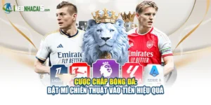 Cược Chấp Bóng Đá: Bật Mí Chiến Thuật Vào Tiền Hiệu Quả