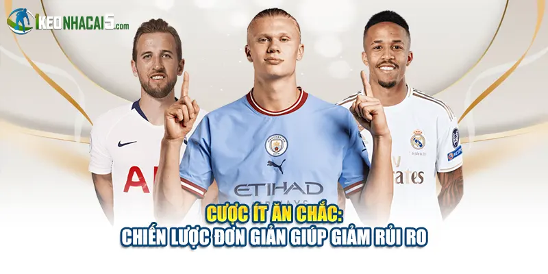 Cược Ít Ăn Chắc: Chiến Lược Đơn Giản Giúp Giảm Rủi Ro