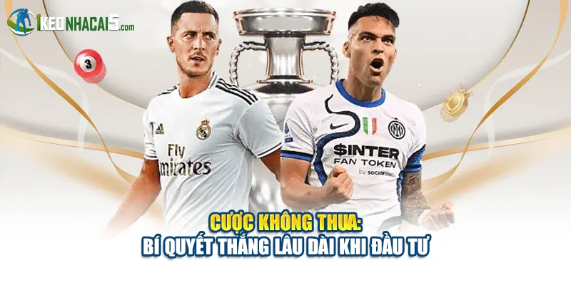 Cược Không Thua: Bí Quyết Thắng Lâu Dài Khi Đầu Tư