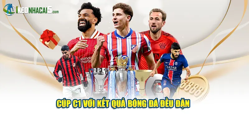 Cúp C1 với kết quả bóng đá đều đặn