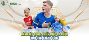 Đánh Kèo Rung: Chiến Lược Cá Cược Hiệu Quả, Thành Công