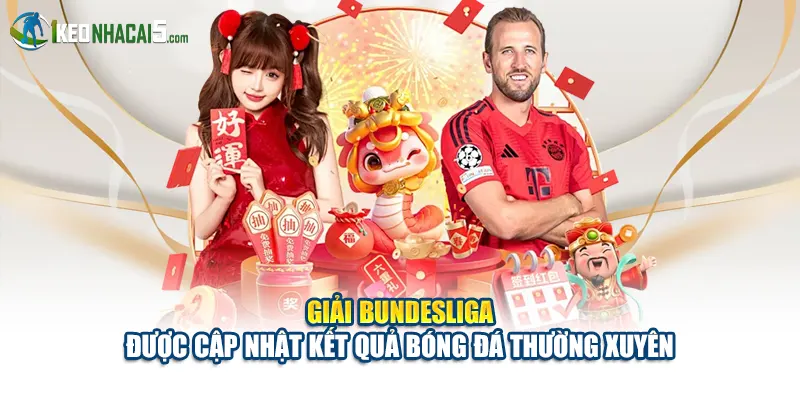 Giải Bundesliga được cập nhật kết quả bóng đá thường xuyên