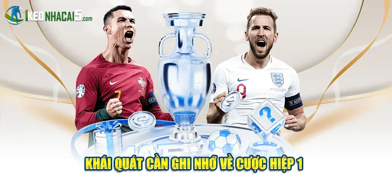 Khái quát cần ghi nhớ về cược hiệp 1