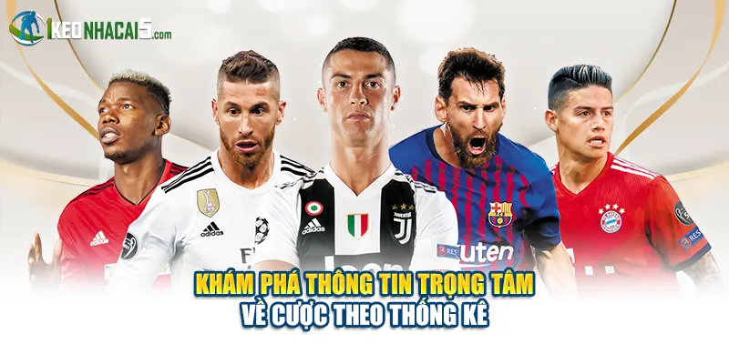 Khám phá thông tin trọng tâm về cược theo thống kê