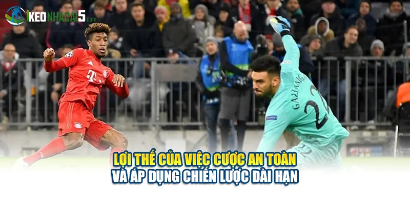 Lợi thế của việc cược an toàn và áp dụng chiến lược dài hạn