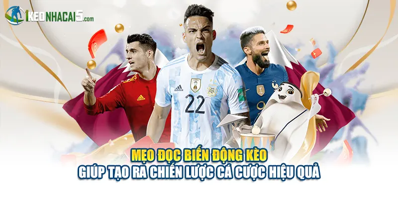 Mẹo đọc biến động kèo giúp tạo ra chiến lược cá cược hiệu quả