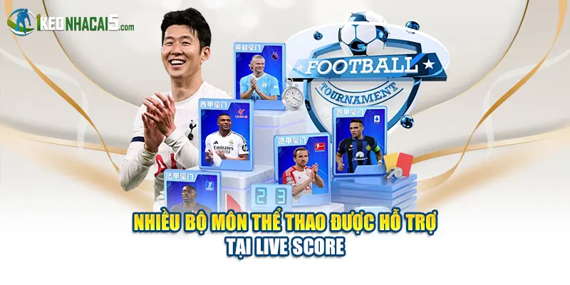 Nhiều bộ môn thể thao được hỗ trợ tại Live Score