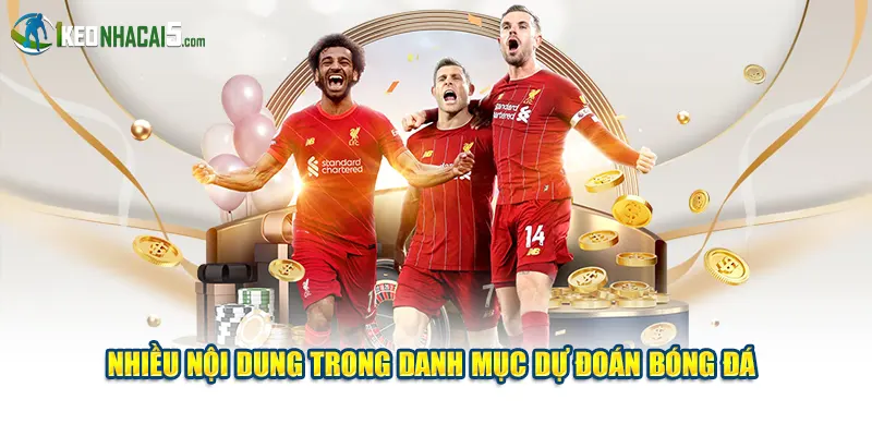 Nhiều nội dung trong danh mục dự đoán bóng đá