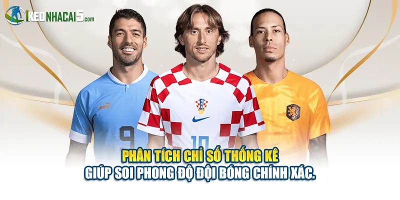 Phân tích chỉ số thống kê giúp soi phong độ đội bóng chính xác.