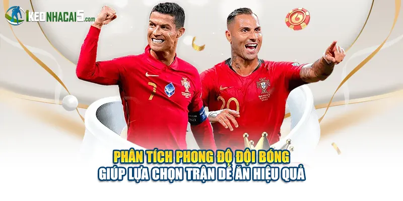 Phân tích phong độ đội bóng giúp lựa chọn trận dễ ăn hiệu quả
