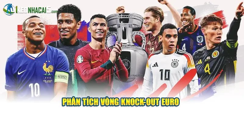 Phân tích vòng knock-out Euro