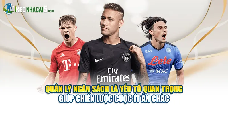 Lợi ích của chiến lược cược ít ăn chắc tại Keonhacai