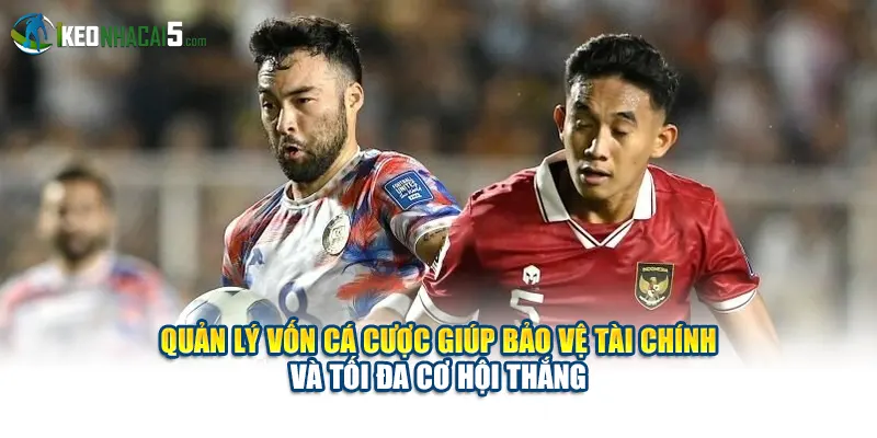 Quản lý vốn cá cược giúp bảo vệ tài chính và tối đa cơ hội thắng