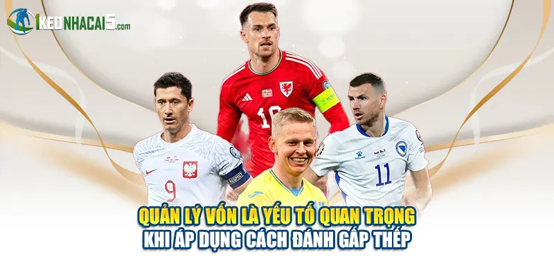 Quản lý vốn là yếu tố quan trọng khi áp dụng cách đánh gấp thếp