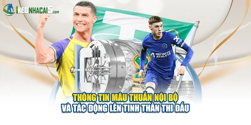 Thông tin mâu thuẫn nội bộ và tác động lên tinh thần thi đấu