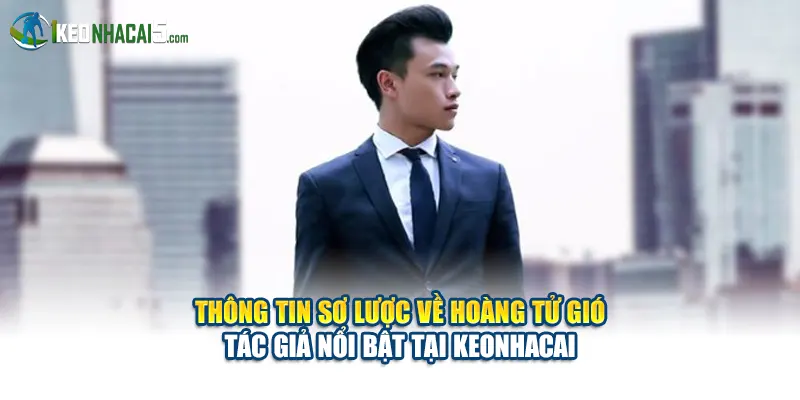 Thông tin sơ lược về Hoàng tử gió tác giả nổi bật tại keonhacai