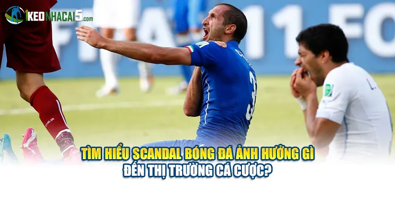 Tìm hiểu scandal bóng đá ảnh hưởng gì đến thị trường cá cược?