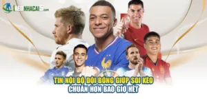 Tin Nội Bộ Đội Bóng Giúp Soi Kèo Chuẩn Hơn Bao Giờ Hết