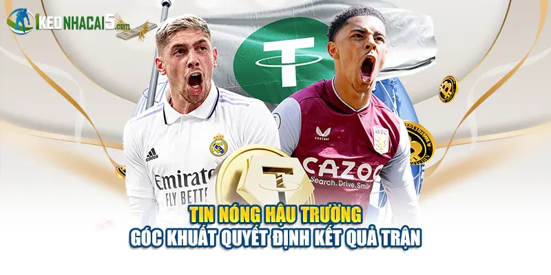 Tin Nóng Hậu Trường - Góc Khuất Quyết Định Kết Quả Trận