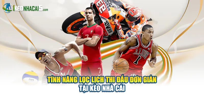 Tính năng lọc lịch thi đấu đơn giản tại Kèo Nhà Cái